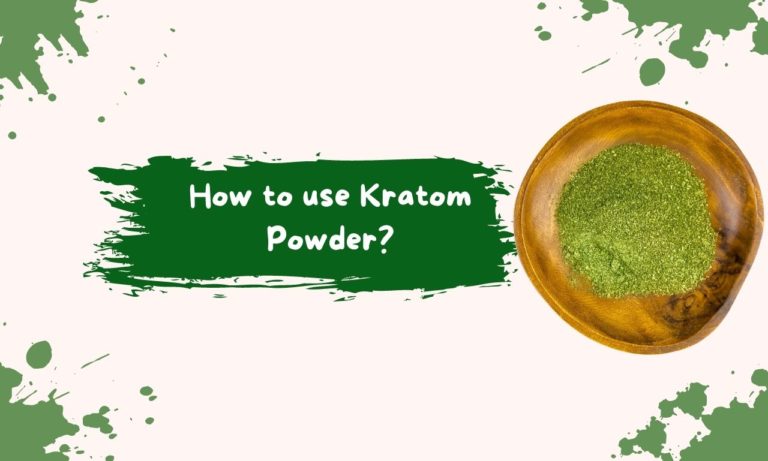 How to use Kratom Powder? : Ultimate Guide￼